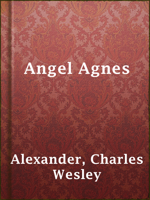 Title details for Angel Agnes by Charles Wesley Alexander - Available